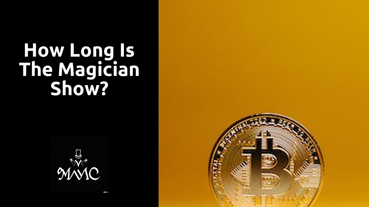 How long is the magician show?