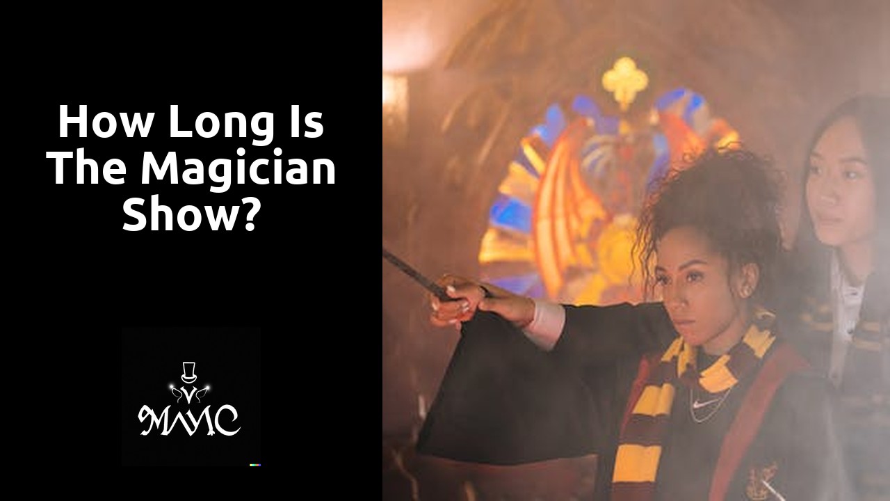 How long is the magician show?